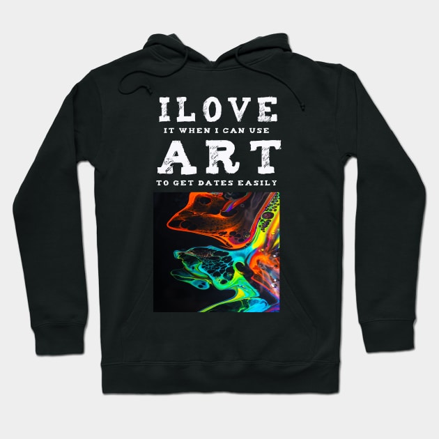 I Love Art. A Fun Art pick up T-shirt design. Hoodie by AndersonGiftStore